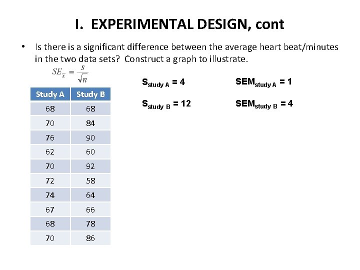 I. EXPERIMENTAL DESIGN, cont • Is there is a significant difference between the average