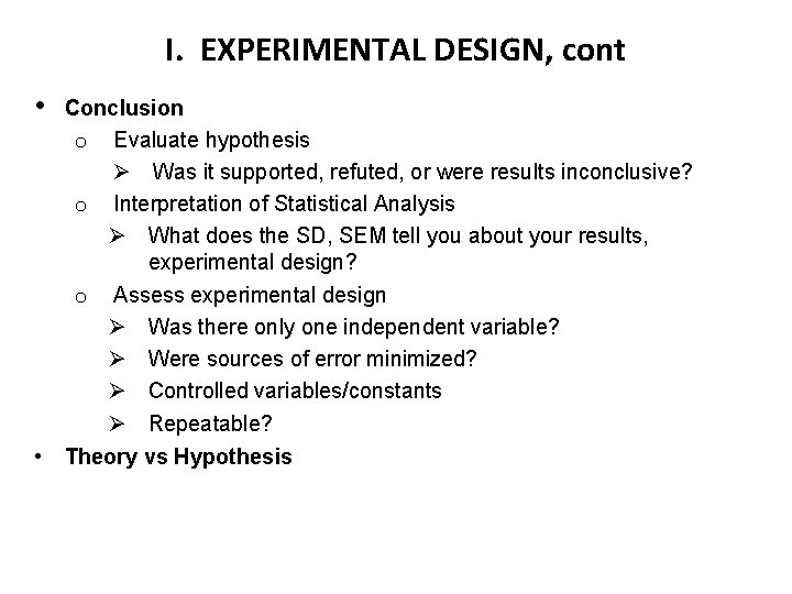 I. EXPERIMENTAL DESIGN, cont • Conclusion o Evaluate hypothesis Ø Was it supported, refuted,