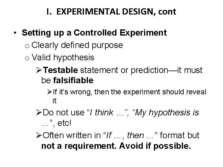 I. EXPERIMENTAL DESIGN, cont • Setting up a Controlled Experiment o Clearly defined purpose