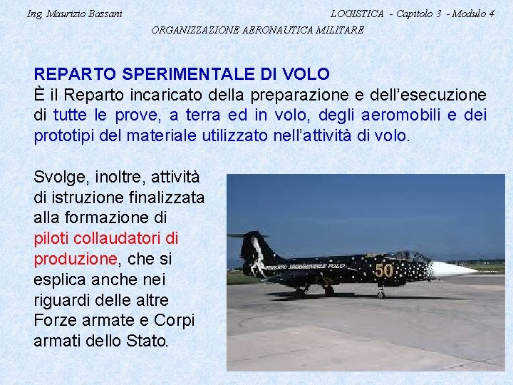 Ing. Maurizio Bassani LOGISTICA - Capitolo 3 - Modulo 4 ORGANIZZAZIONE AERONAUTICA MILITARE REPARTO