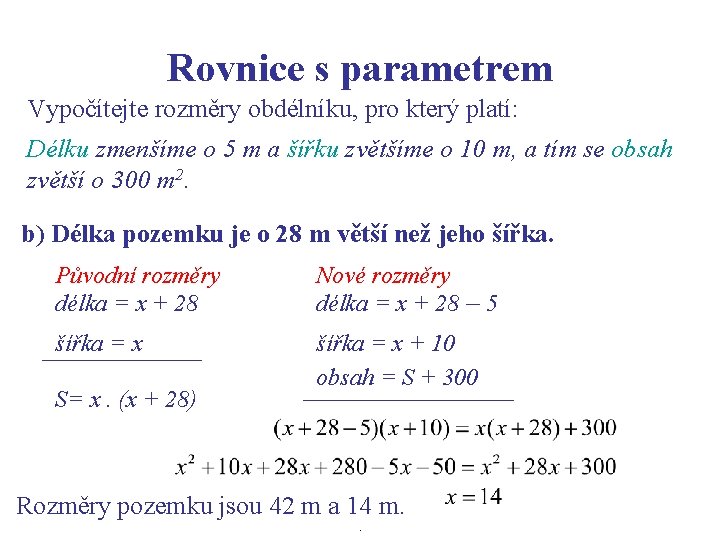 Rovnice s parametrem Vypočítejte rozměry obdélníku, pro který platí: Délku zmenšíme o 5 m