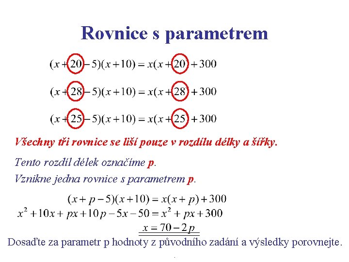 Rovnice s parametrem Všechny tři rovnice se liší pouze v rozdílu délky a šířky.