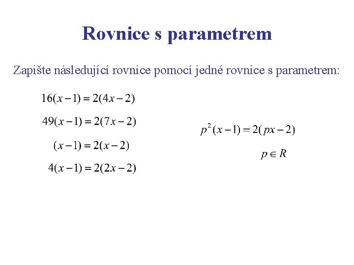Rovnice s parametrem Zapište následující rovnice pomocí jedné rovnice s parametrem: 