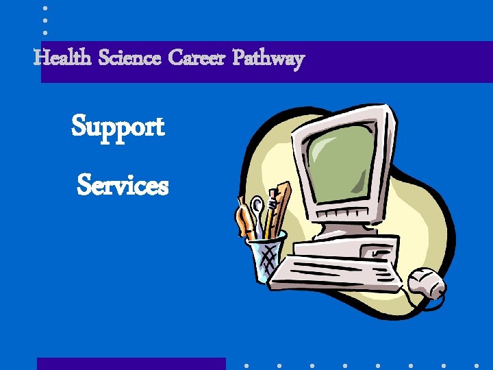 Health Science Career Pathway Support Services 