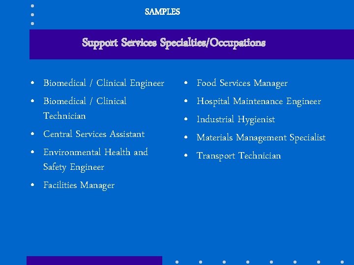 SAMPLES Support Services Specialties/Occupations • Biomedical / Clinical Engineer • Biomedical / Clinical Technician