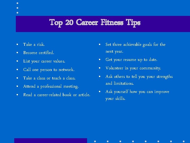 Top 20 Career Fitness Tips • • Take a risk. Become certified. List your