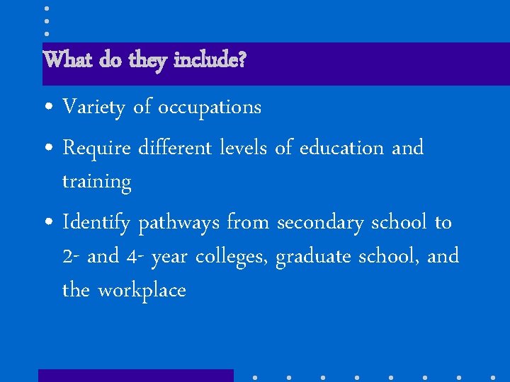 What do they include? • Variety of occupations • Require different levels of education