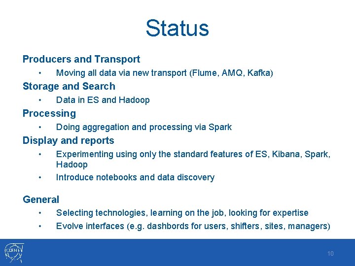 Status Producers and Transport • Moving all data via new transport (Flume, AMQ, Kafka)