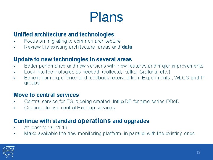 Plans Unified architecture and technologies • • Focus on migrating to common architecture Review