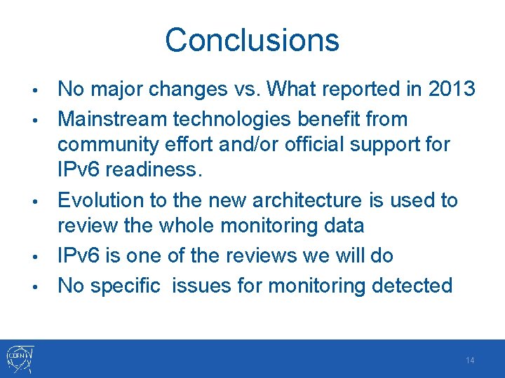 Conclusions • • • No major changes vs. What reported in 2013 Mainstream technologies