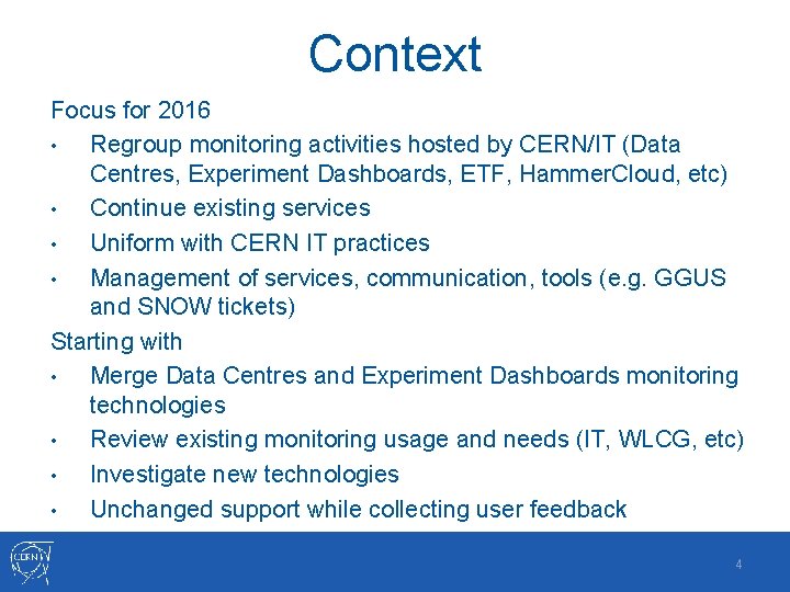 Context Focus for 2016 • Regroup monitoring activities hosted by CERN/IT (Data Centres, Experiment