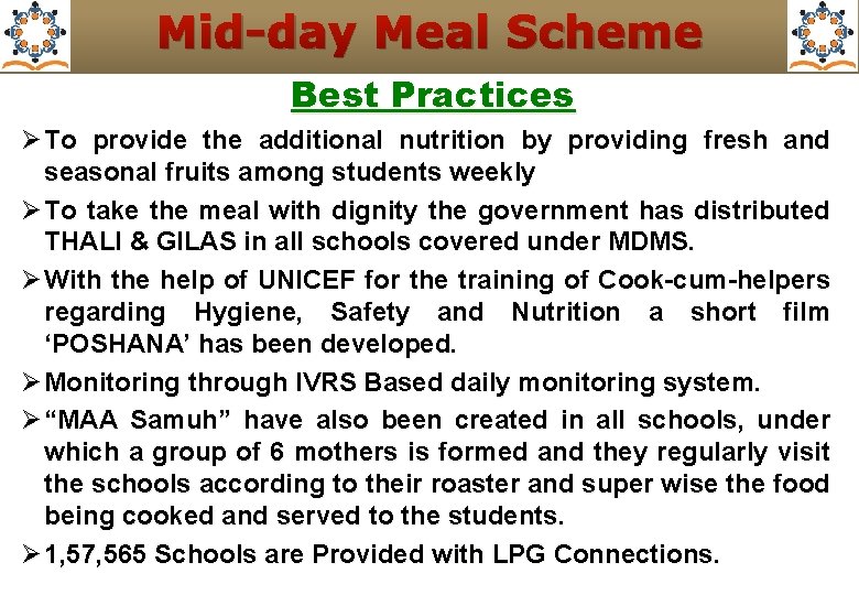 Mid-day Meal Scheme Best Practices Ø To provide the additional nutrition by providing fresh