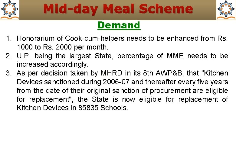 Mid-day Meal Scheme Demand 1. Honorarium of Cook-cum-helpers needs to be enhanced from Rs.