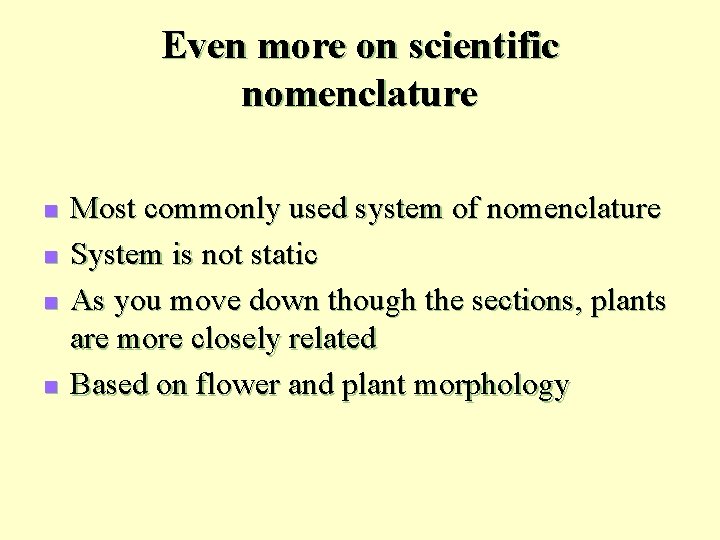 Even more on scientific nomenclature n n Most commonly used system of nomenclature System