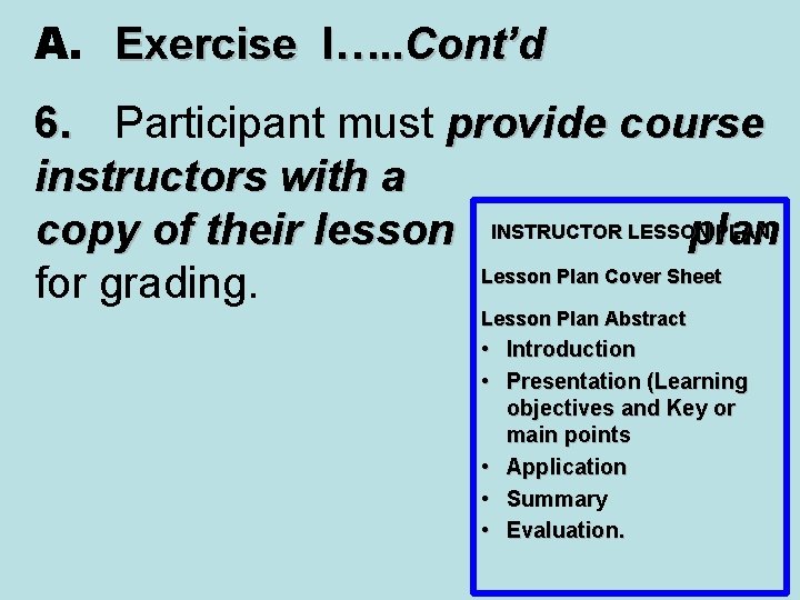 A. Exercise I…. . Cont’d 6. Participant must provide course instructors with a PLAN