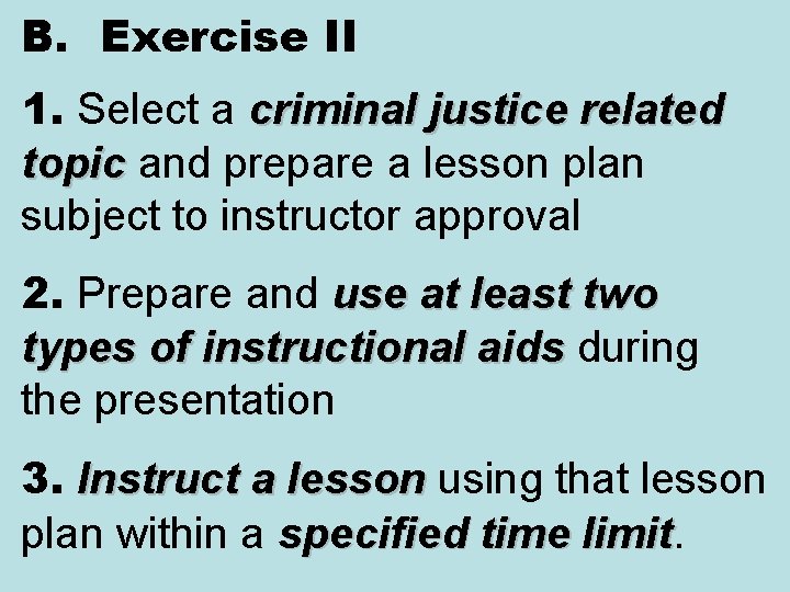 B. Exercise II 1. Select a criminal justice related topic and prepare a lesson