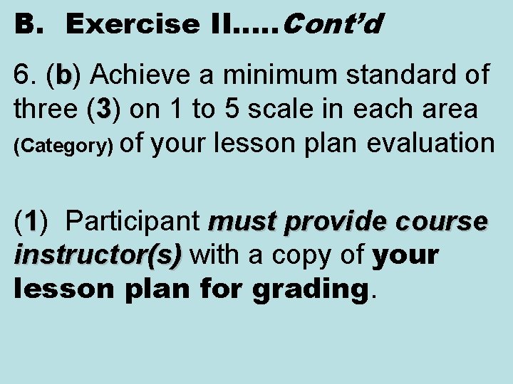 B. Exercise II…. . Cont’d 6. (b) Achieve a minimum standard of three (3)