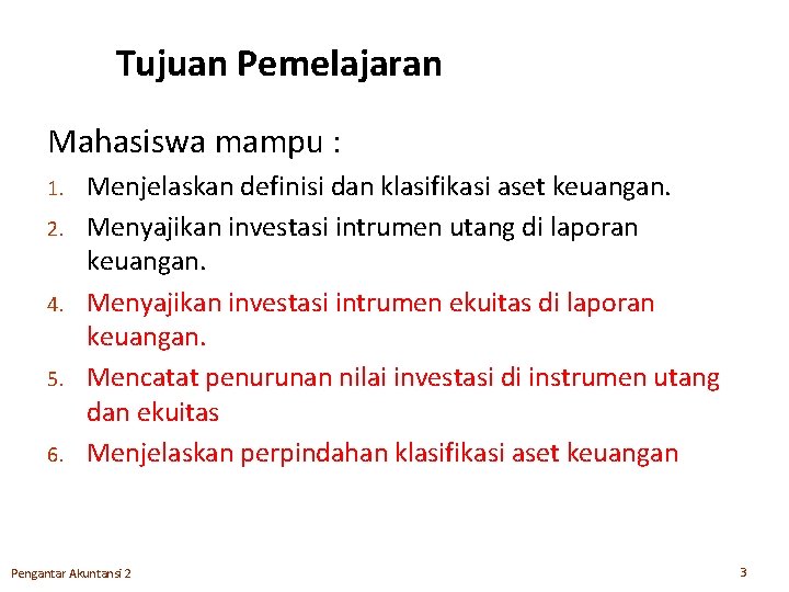 Tujuan Pemelajaran Mahasiswa mampu : 1. 2. 4. 5. 6. Menjelaskan definisi dan klasifikasi