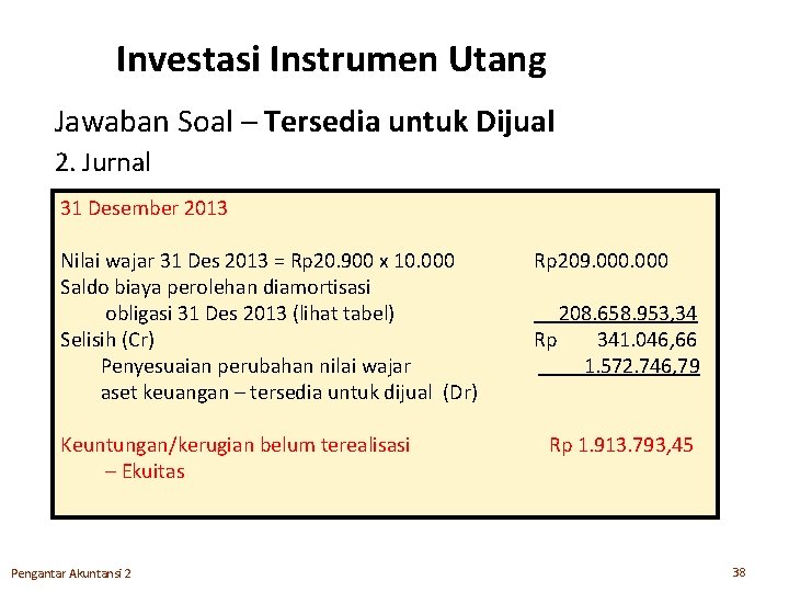 Investasi Instrumen Utang Jawaban Soal – Tersedia untuk Dijual 2. Jurnal 31 Desember 2013