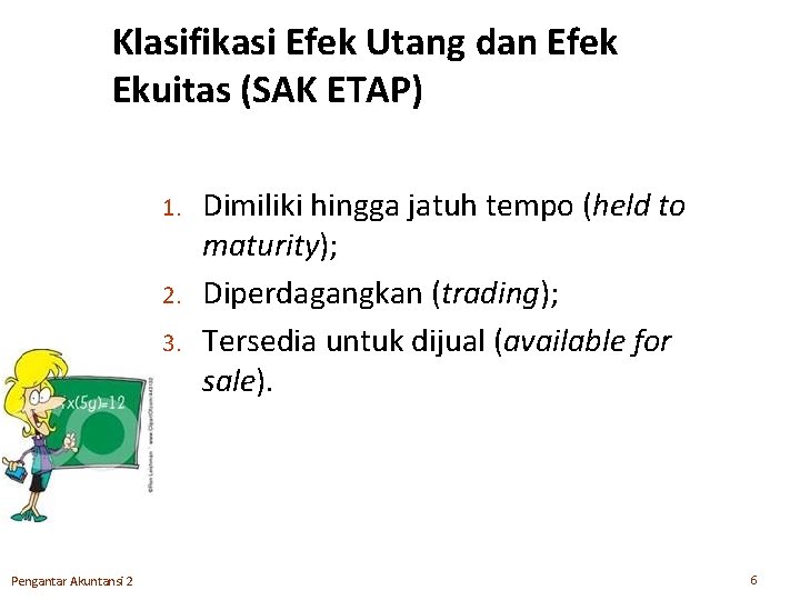 Klasifikasi Efek Utang dan Efek Ekuitas (SAK ETAP) 1. 2. 3. Pengantar Akuntansi 2