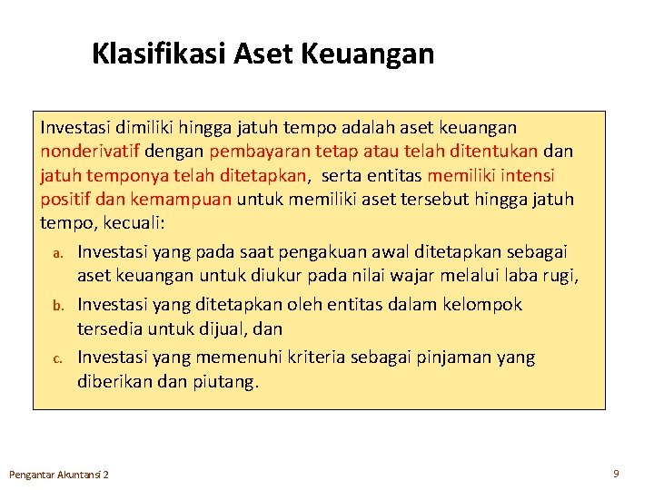 Klasifikasi Aset Keuangan Investasi dimiliki hingga jatuh tempo adalah aset keuangan nonderivatif dengan pembayaran