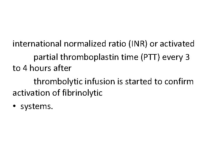 international normalized ratio (INR) or activated partial thromboplastin time (PTT) every 3 to 4