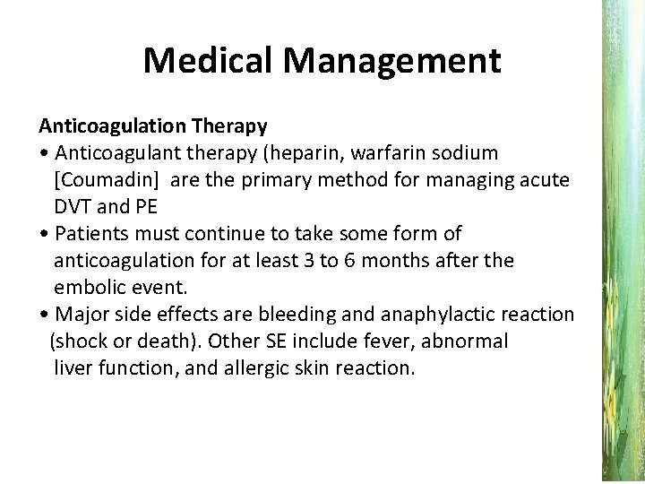 Medical Management Anticoagulation Therapy • Anticoagulant therapy (heparin, warfarin sodium [Coumadin] are the primary