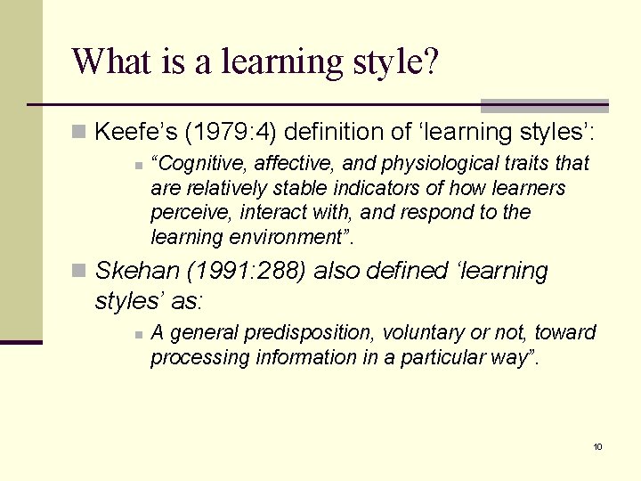 What is a learning style? n Keefe’s (1979: 4) definition of ‘learning styles’: n