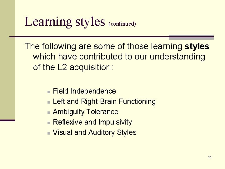 Learning styles (continued) The following are some of those learning styles which have contributed