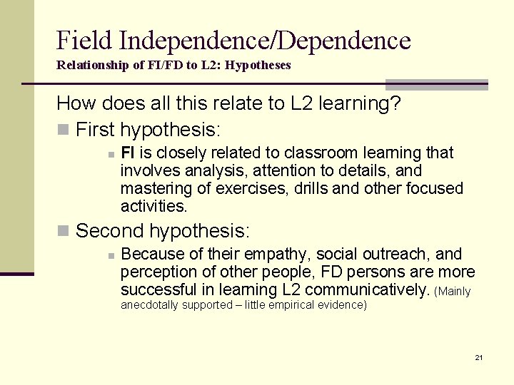 Field Independence/Dependence Relationship of FI/FD to L 2: Hypotheses How does all this relate