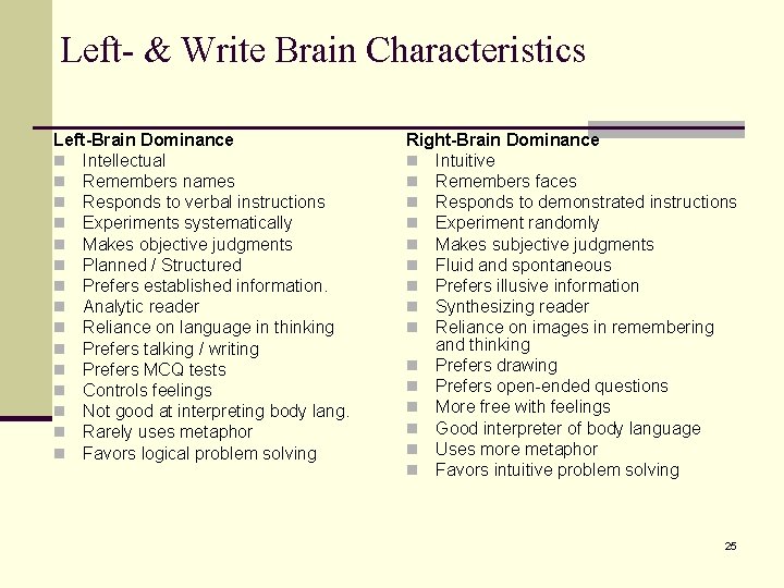 Left- & Write Brain Characteristics Left-Brain Dominance n Intellectual n Remembers names n Responds