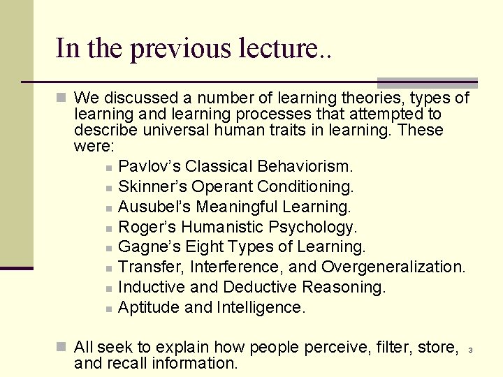 In the previous lecture. . n We discussed a number of learning theories, types