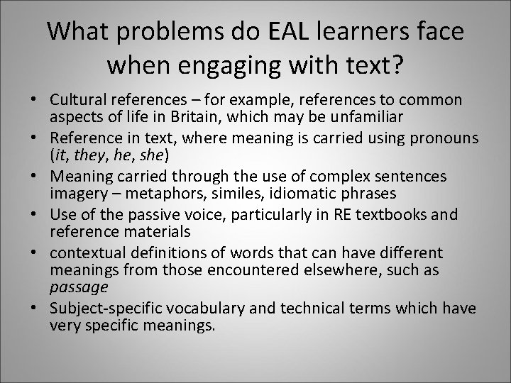 What problems do EAL learners face when engaging with text? • Cultural references –