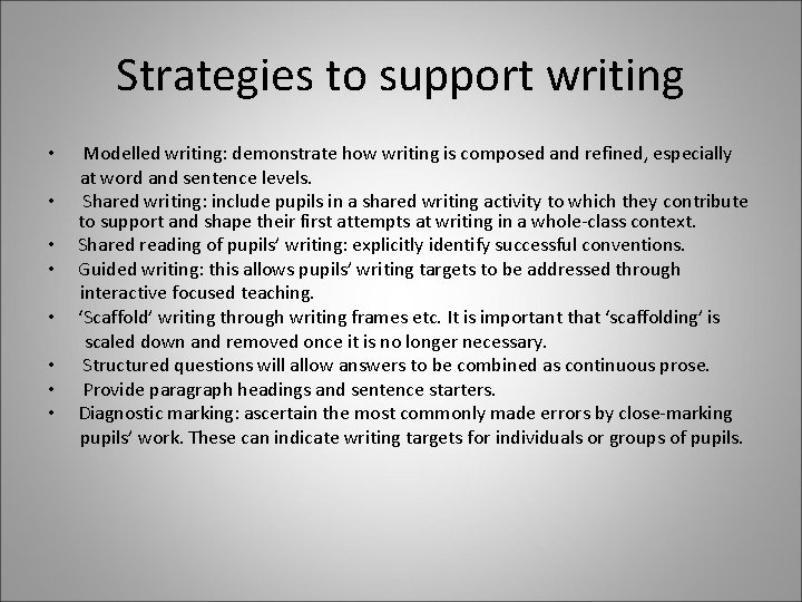 Strategies to support writing • • Modelled writing: demonstrate how writing is composed and