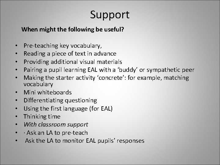 Support When might the following be useful? • • • Pre-teaching key vocabulary, Reading