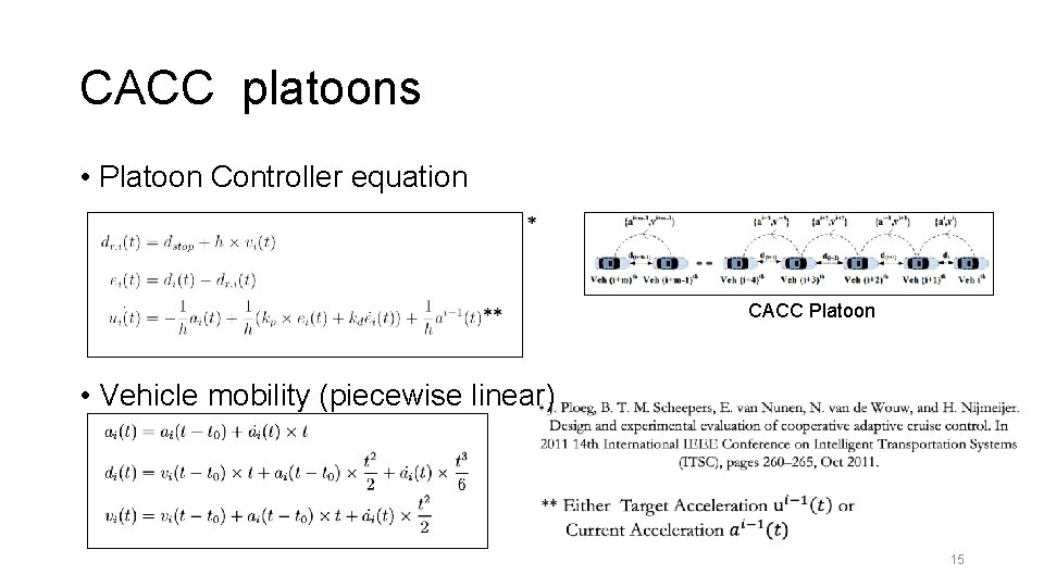 CACC platoons • Platoon Controller equation CACC Platoon • Vehicle mobility (piecewise linear) 15