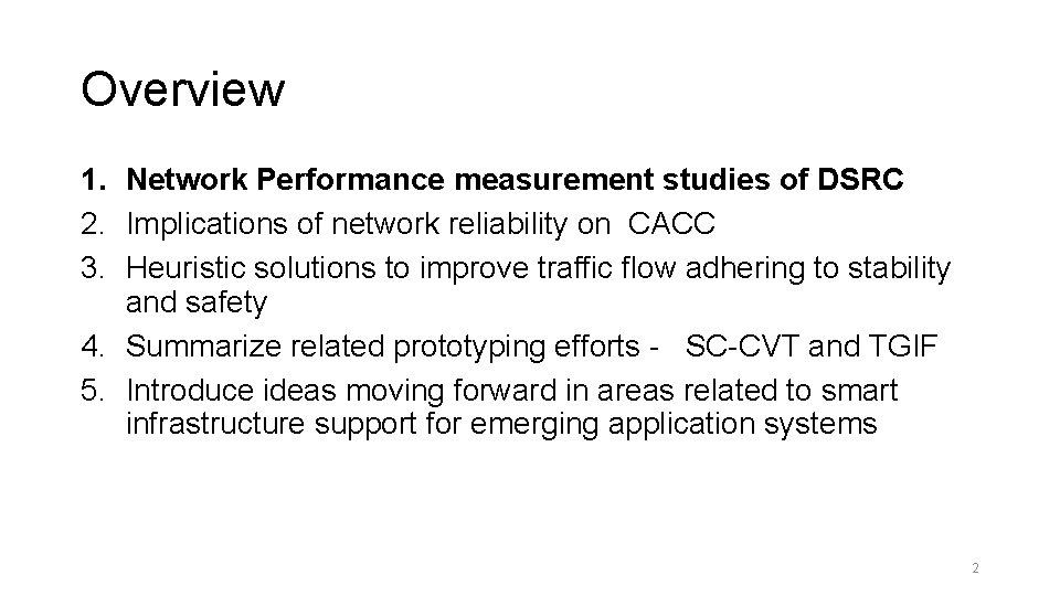 Overview 1. Network Performance measurement studies of DSRC 2. Implications of network reliability on