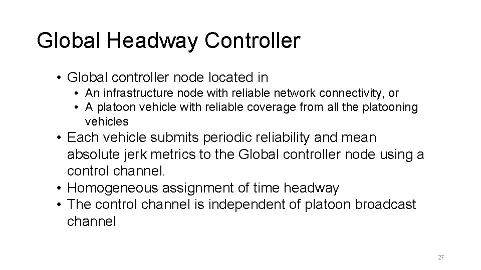 Global Headway Controller • Global controller node located in • An infrastructure node with