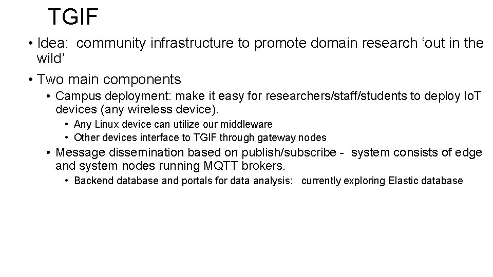 TGIF • Idea: community infrastructure to promote domain research ‘out in the wild’ •