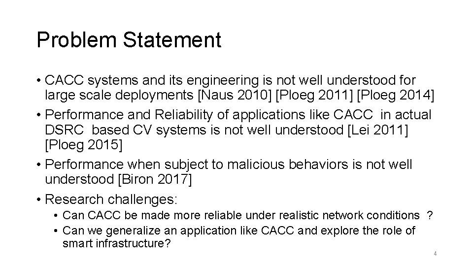 Problem Statement • CACC systems and its engineering is not well understood for large