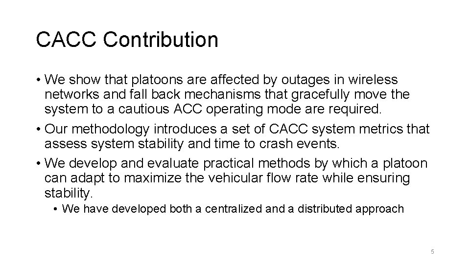 CACC Contribution • We show that platoons are affected by outages in wireless networks