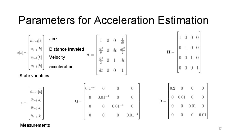 Parameters for Acceleration Estimation Jerk Distance traveled Velocity acceleration State variables Measurements 57 