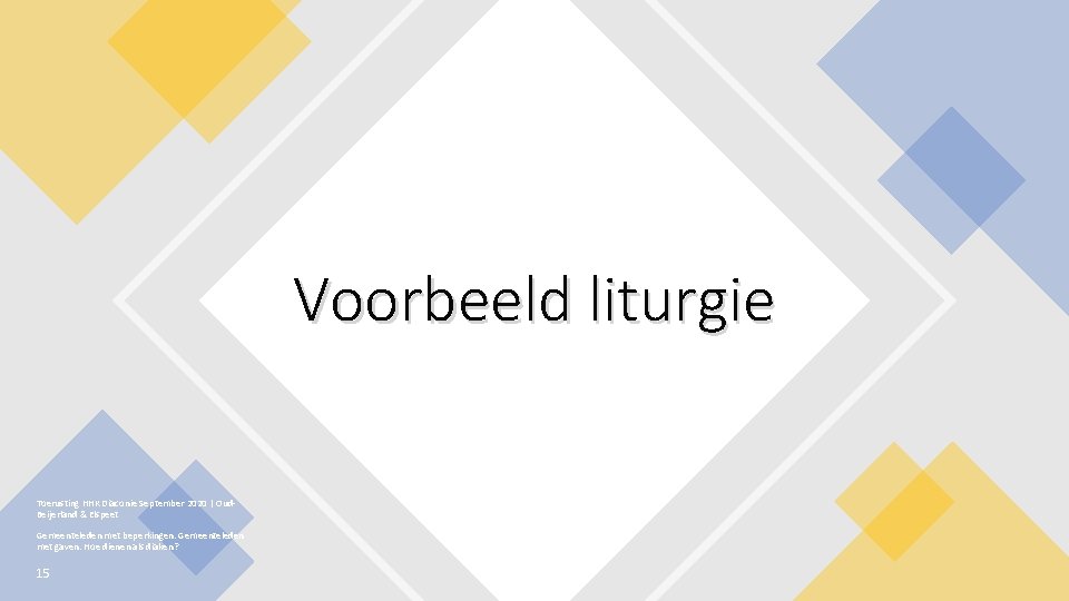 Voorbeeld liturgie Toerusting HHK Diaconie September 2020 | Oud. Beijerland & Elspeet Gemeenteleden met