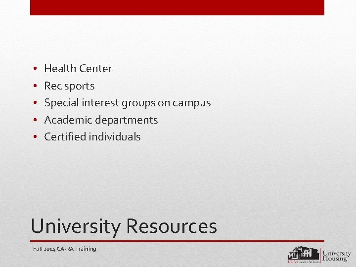  • • • Health Center Rec sports Special interest groups on campus Academic