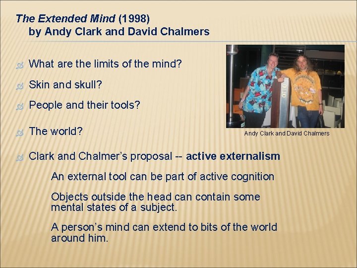 The Extended Mind (1998) by Andy Clark and David Chalmers What are the limits