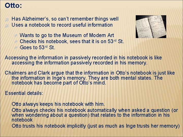 Otto: Has Alzheimer’s, so can’t remember things well Uses a notebook to record useful