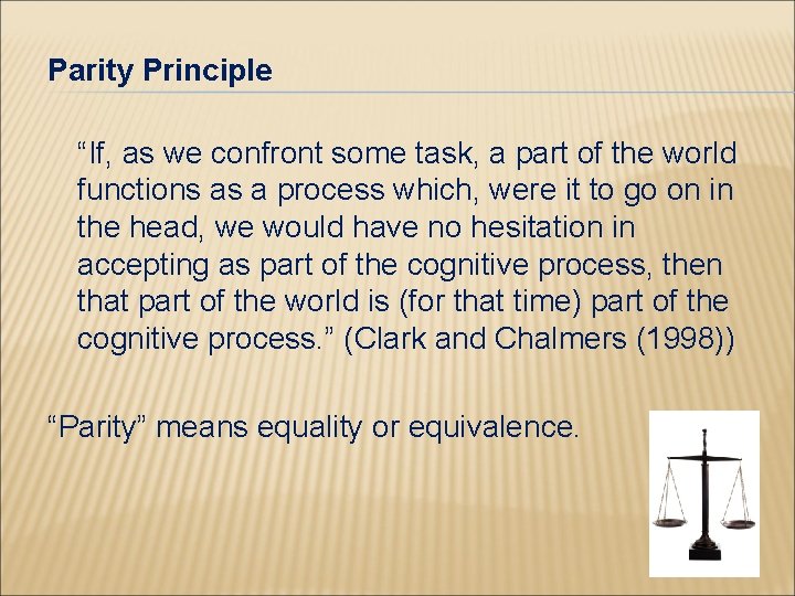 Parity Principle “If, as we confront some task, a part of the world functions