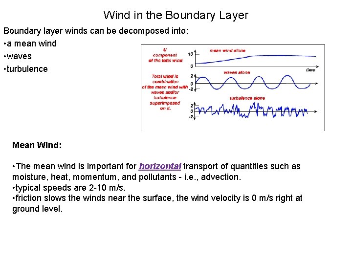 Wind in the Boundary Layer Boundary layer winds can be decomposed into: • a