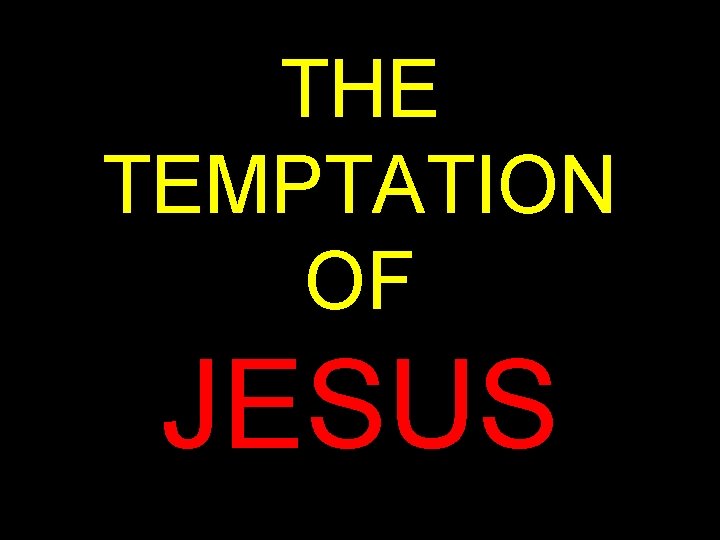 THE TEMPTATION OF JESUS 