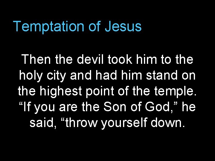 Temptation of Jesus Then the devil took him to the holy city and had